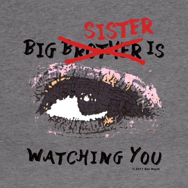 Big SISTER is watching you by SuzDoyle